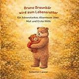 Bruno wird zum Lebensretter: Ein bärenstarkes Abenteuer über Mut und Erste Hilfe