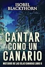 Cantar como un Canario (Misterios de las Islas Canarias nº 5)