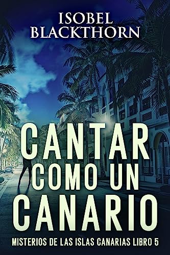 Cantar como un Canario (Misterios de las Islas Canarias nº 5)