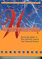 Wealthmanship: Having the Ability to Plan and Fully Control Your Financial Destiny! B000R17KX2 Book Cover