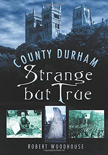 County Durham Strange but True