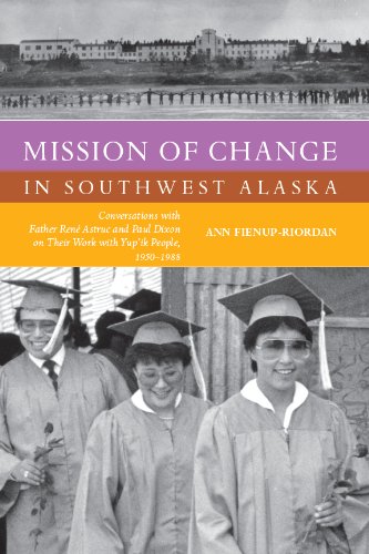 Mission of Change in Southwest Alaska: Conversations with Father René Astruc and Paul Dixon on Their Work with Yup’ik People