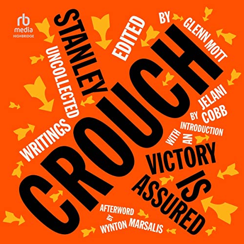 Victory Is Assured by Stanley Crouch, Glenn Mott - editor, Jelani Cobb - introduction, Wynton Marsalis - afterword episode artwork