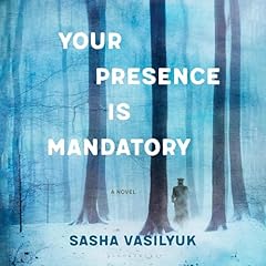 Your Presence Is Mandatory Audiolibro Por Sasha Vasilyuk arte de portada