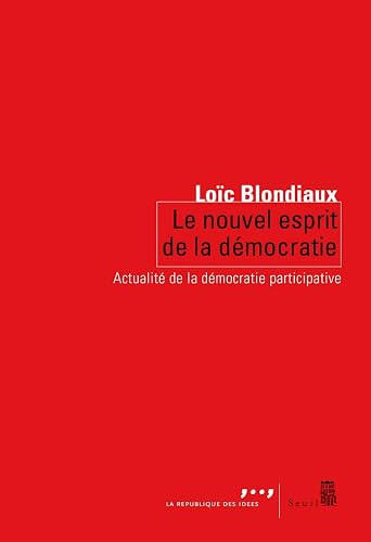 Le Nouvel Esprit de la démocratie: Actualité de la démocratie participative