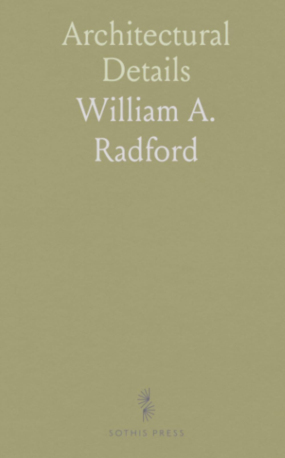 Architectural Details: Practical Drafting Guide for Contractors, Builders, Lumber Dealers, Millmen, Draftsmen, Architects