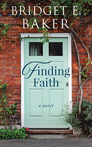 Finding Faith (The Finding Home Book 1) by [Bridget E. Baker]