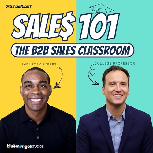 Sales 101: The B2B Sales Classroom Podcast Por Donald C. Kelly & Dr. Bj Allen arte de portada