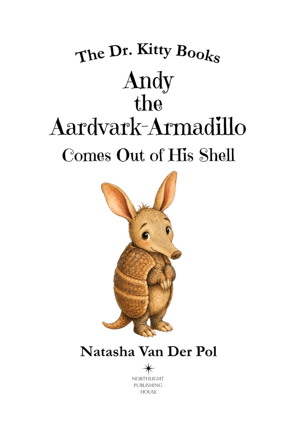 Andy the Aardvark-Armadillo Comes Out of His Shell (The Dr. Kitty Books Series)