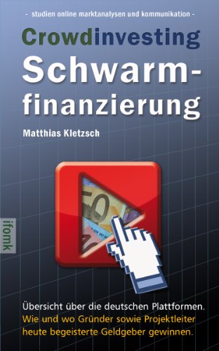 Crowdinvesting Schwarmfinanzierung (studien online marktanalysen und kommunikation 1)