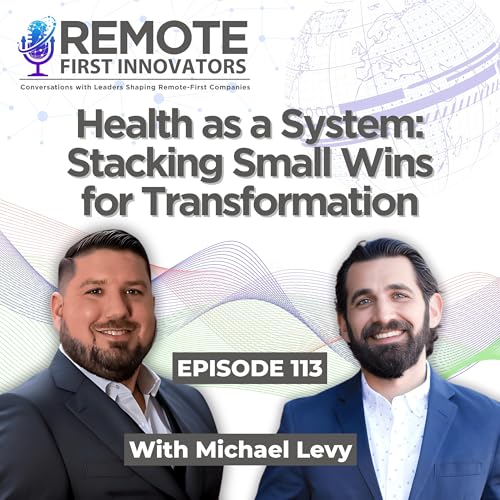 Health as a System: Stacking Small Wins for Transformation | Michael Levy | EP 113