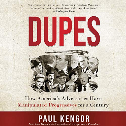 Dupes: How America's Adversaries Have Manipulated Progressives for a Century