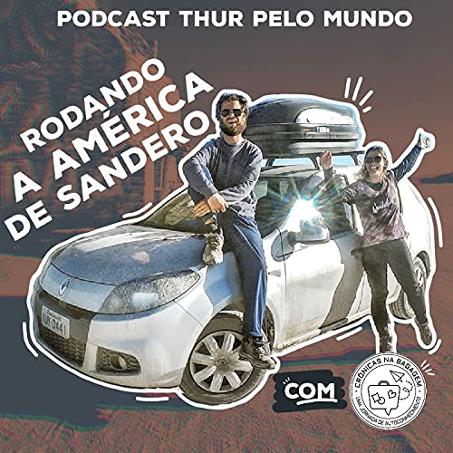 #10 Cr&ocirc;nicas na Bagagem - Viajando a Am&eacute;rica em um Sandero