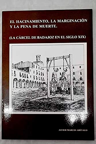 El hacinamiento, la marginación y la pena de muerte: la cárcel de Badajoz en el siglo XIX