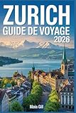 carte zurich  Zurich Guide de voyage 2026: Le compagnon tout-en-un essentiel pour découvrir le cœur de la Suisse avec des cartes détaillées, des trésors cachés locaux et des itinéraires jour après jour fluides