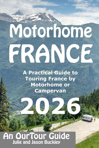 Motorhome France - An OurTour Guide: A Practical Guide to Touring...