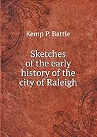 Sketches of the early history of the city of Raleigh 5519240825 Book Cover
