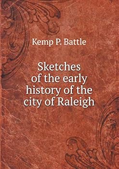 Sketches of the early history of the city of Raleigh