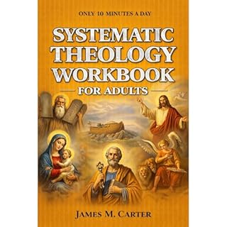 Systematic Theology Workbook for Adults Audiobook By James M Carter cover art