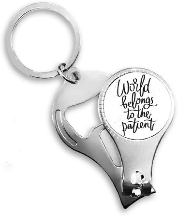 World Belongs to The Patient Quote Nail Nipper Ring Key Chain Bottle Opener Clipper