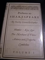 Prefaces to Shakespeare, Volume 1: Hamlet, King Lear, The Merchant of Venice, Anthony and Cleopatra, Cymbeline 0691062765 Book Cover