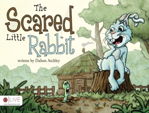 The Scared Little Rabbit: Dalton Atchley: 9781616632632: Amazon.com: Books