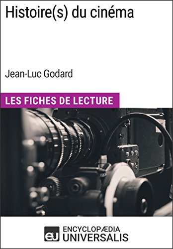 Histoire(s) du cinéma de Jean-Luc Godard: Les Fiches de Lecture d'Universalis (French Edition)