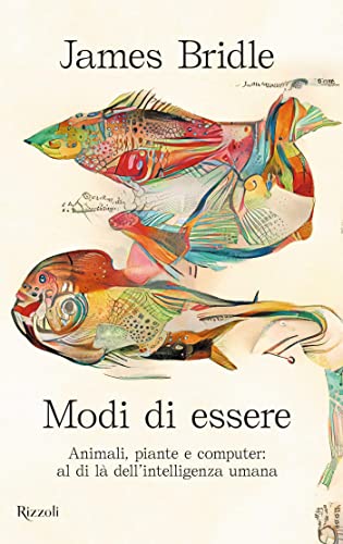 Modi Di Essere: Animali, Piante E Computer: Al Di Là Dell Intelligenza Umana Italian Edition Modi Di Essere: Animali, Piante E Computer: Al Di Là Dell Intelligenza Umana Italian Edition