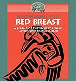 How the Robin Got Its Red Breast: A Legend of the Sechelt People