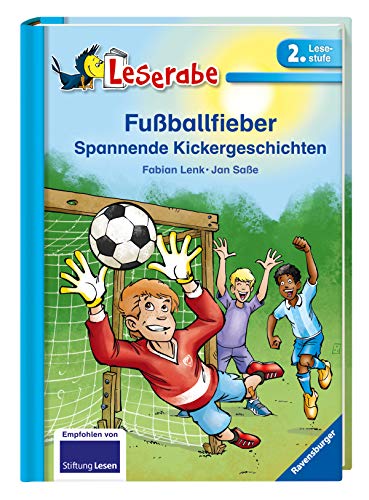 Fußballfieber - Leserabe 2. Klasse - Erstlesebuch für Kinder ab 7 Jahren: Spannende Kickergeschichten (Leserabe - 2. Lesestufe)