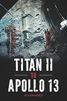 Titan II to Apollo 13 1981033505 Book Cover