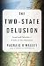The Two-State Delusion: Israel and Palestine--A Tale of Two Narratives