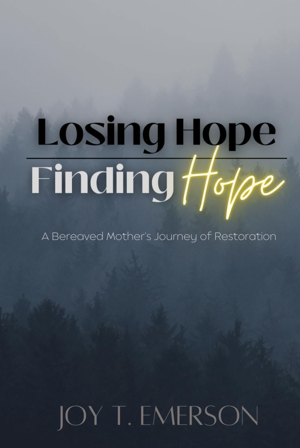 Losing Hope, Finding Hope: A Bereaved Mother's Journey of Restoration
