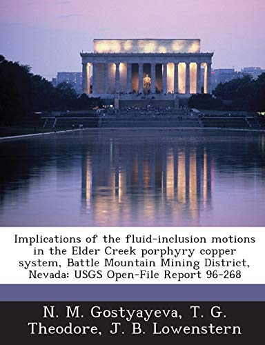 Implications of the fluid-inclusion motions in the Elder Creek porphyry copper system, Battle Mountain Mining District, Nevada: USGS Open-File Report 96-268
