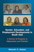Gender, Education, and Employment Developments in South Asia: A Review of Progress in Afghanistan and Pakistan 1936237113 Book Cover