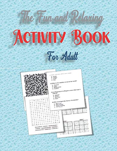 The Fun and Relaxing Activity Book for Adult: word search ,mazes , sudoku and Trivia 8,5”x11” 84 pages