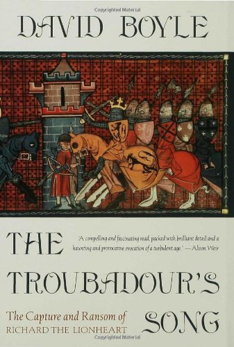 Troubadour's Song: The Capture, Imprisonment And Ransom of Richard the Lionheart Troubadour's Song: The Capture, Imprisonment And Ransom of Richard the Lionheart