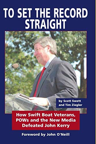 To Set The Record Straight: How Swift Boat Veterans, POWs and the New