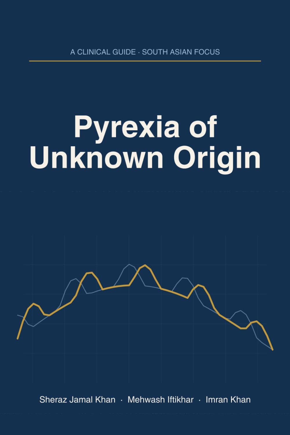 Pyrexia of Unknown Origin: A Comprehensive Clinical Guide