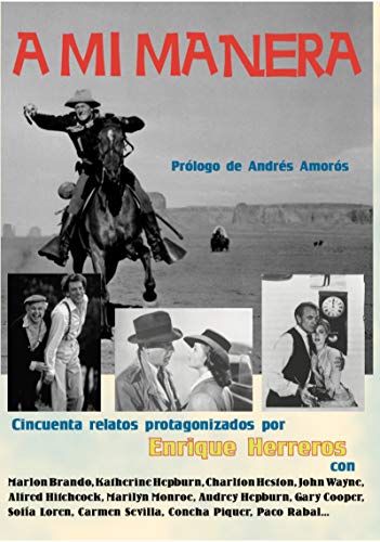 A Mi Manera. 50 Relatos Que Protagonicé De Algún Modo (CULTURA POPULAR) A Mi Manera. 50 Relatos Que Protagonicé De Algún Modo (CULTURA POPULAR)