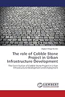 The role of Cobble Stone Project in Urban Infrastructure Development 3659778516 Book Cover