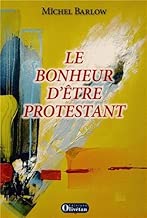 Download Le bonheur d'être protestant PDF