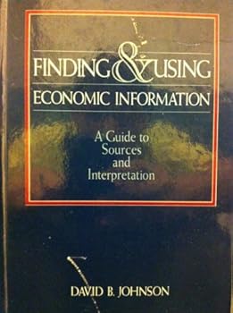 Hardcover Finding & Using Economic Information: A Guide to Sources and Interpretation Book