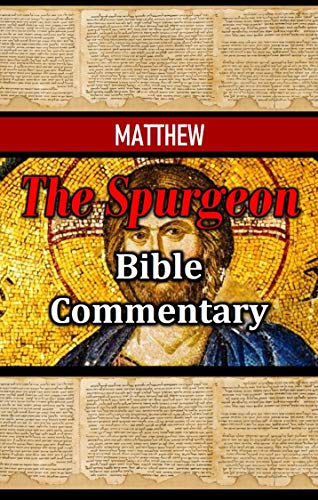The Spurgeon Bible Commentary: Matthew (English Edition)