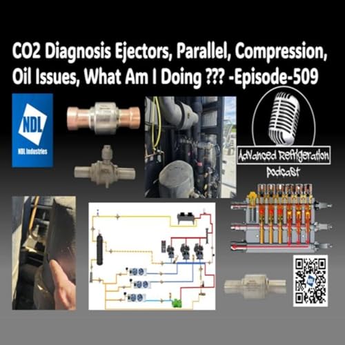CO2 Diagnosis Ejectors, Parallel, Compression, Oil Issues, What Am I Doing ??? -Episode-509 Audio