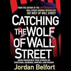 Catching the Wolf of Wall Street Audiobook By Jordan Belfort cover art