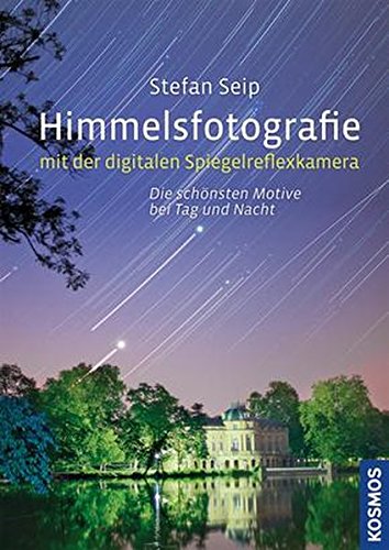 Himmelsfotografie mit der digitalen Spiegelreflexkamera: Die schönsten Motive bei Tag und Nacht Himmelsfotografie mit der digitalen Spiegelreflexkamera: Die schönsten Motive bei Tag und Nacht