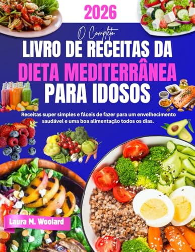 O Completo Livro de Receitas da Dieta Mediterrânea para Idosos: R...