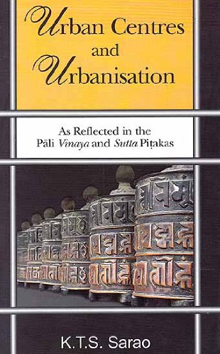 Urban Centres and Urbanisation: As Reflected in the Pali Vinaya and Sutta Pitakas