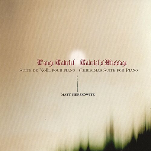 L'ange Gabriel: Suite de Noël pour piano [Audio CD] Matt Herskowitz, piano